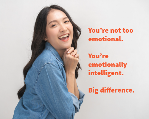Women get told they are emotional. 
